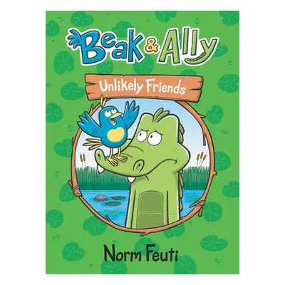 "Beak & Ally #1: Unlikely Friends" - "" ("Feuti Norm")(Pevná vazba)