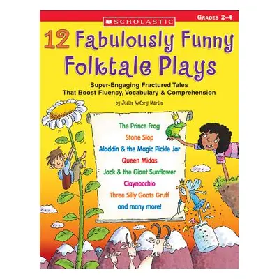 "12 Fabulously Funny Folktale Plays: Boost Fluency, Vocabulary, and Comprehension!" - "" ("Marti