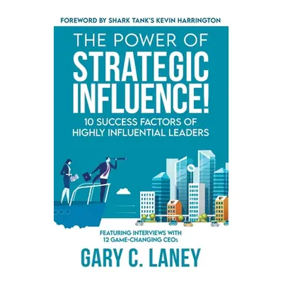 "The Power of Strategic Influence!: 10 Success Factors of Highly Influential Leaders" - "" ("Lan