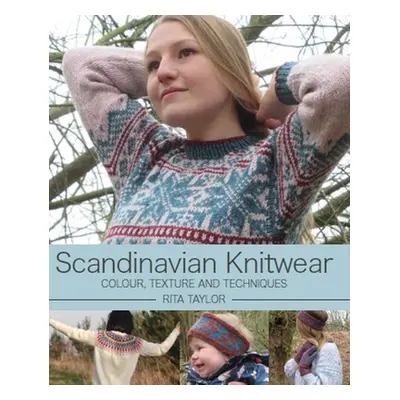 "Scandinavian Knitwear: Colour, Texture and Techniques" - "" ("Taylor Rita")(Pevná vazba)