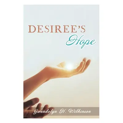 "Desiree's Hope" - "" ("Wilkinson Gwendolyn H.")(Paperback)