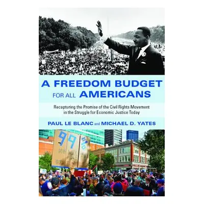 "A Freedom Budget for All Americans: Recapturing the Promise of the Civil Rights Movement in the