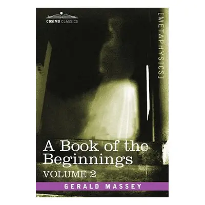 "A Book of the Beginnings, Vol.2" - "" ("Massey Gerald")(Paperback)