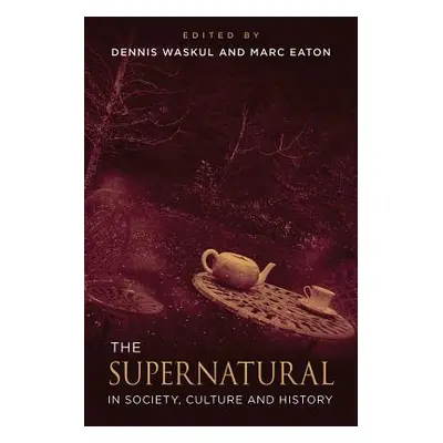 "The Supernatural in Society, Culture, and History" - "" ("Waskul Dennis")(Paperback)