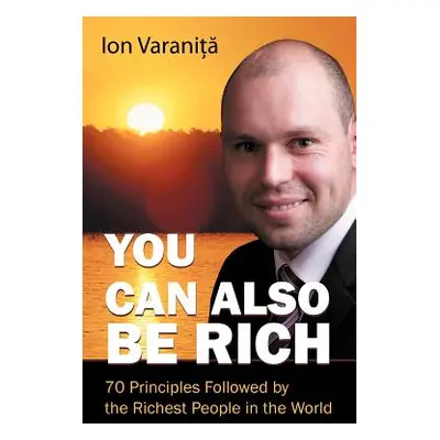 "You Can Also Be Rich: 70 Principles Followed by the Richest People in the World" - "" ("Varanit