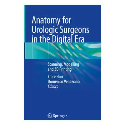 "Anatomy for Urologic Surgeons in the Digital Era: Scanning, Modelling and 3D Printing" - "" ("H