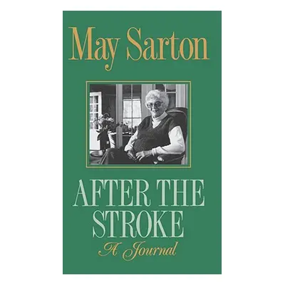 "After the Stroke: A Journal" - "" ("Sarton May")(Paperback)