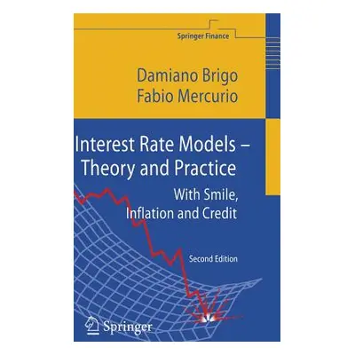 "Interest Rate Models - Theory and Practice: With Smile, Inflation and Credit" - "" ("Brigo Dami