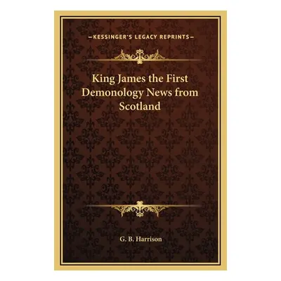 "King James the First Demonology News from Scotland" - "" ("Harrison G. B.")(Pevná vazba)