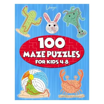 "100 Maze Puzzles for Kids 4-8: Maze Activity Book for Kids. Great for Developing Problem Solvin