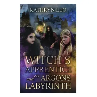 "Witch's Apprentice and Argon's Labyrinth" - "" ("Leo Kathryn")(Paperback)