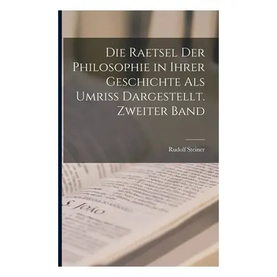 "Die Raetsel der Philosophie in ihrer Geschichte als Umriss dargestellt. Zweiter Band" - "" ("St