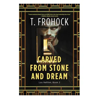 "Carved from Stone and Dream: A Los Nefilim Novel" - "" ("Frohock T.")(Paperback)