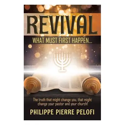 "Revival: What must first happen" - "" ("Pelofi Philippe Pierre")(Paperback)