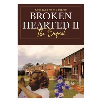 "Broken Hearted II: The Sequel" - "" ("Jones-Campbell Gwendolyn")(Paperback)