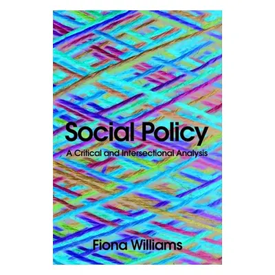 "Social Policy: A Critical and Intersectional Analysis" - "" ("Williams Fiona")(Paperback)