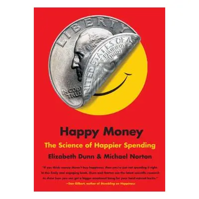 "Happy Money: The Science of Happier Spending" - "" ("Dunn Elizabeth")(Paperback)