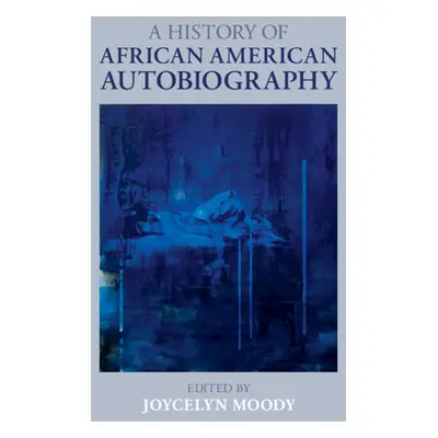 "A History of African American Autobiography" - "" ("Moody Joycelyn")(Pevná vazba)