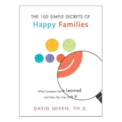 "100 Simple Secrets of Happy Families: What Scientists Have Learned and How You Can Use It" - ""