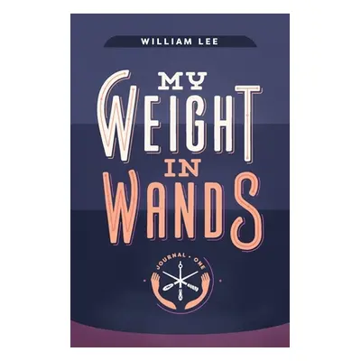 "My Weight in Wands" - "" ("Lee William S.")(Paperback)