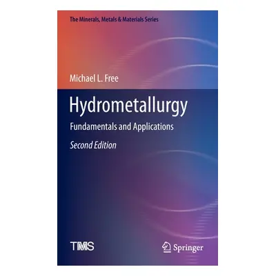 "Hydrometallurgy: Fundamentals and Applications" - "" ("Free Michael L.")(Pevná vazba)