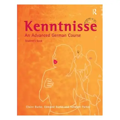 "Kenntnisse: An Advanced German Course" - "" ("Burke Claire S. a.")(Pevná vazba)