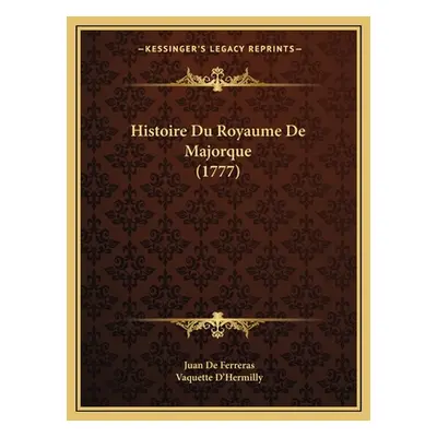 "Histoire Du Royaume De Majorque (1777)" - "" ("De Ferreras Juan")(Paperback)