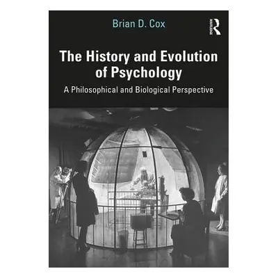 "The History and Evolution of Psychology: A Philosophical and Biological Perspective" - "" ("Cox