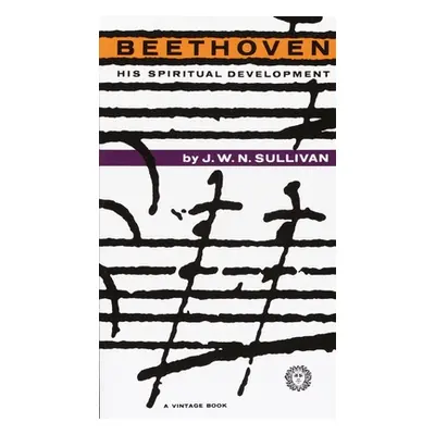 "Beethoven: His Spiritual Development" - "" ("Sullivan J. W. N.")(Paperback)