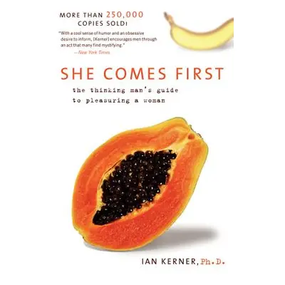 "She Comes First: The Thinking Man's Guide to Pleasuring a Woman" - "" ("Kerner Ian")(Paperback)