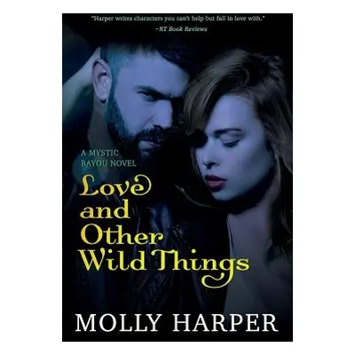 "Love and Other Wild Things" - "" ("Harper Molly")(Paperback)