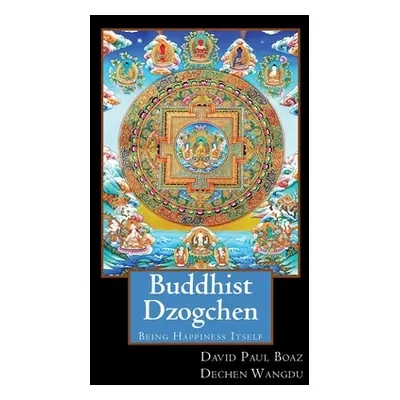 "Buddhist Dzogchen: Being Happiness Itself" - "" ("Boaz David Paul")(Paperback)