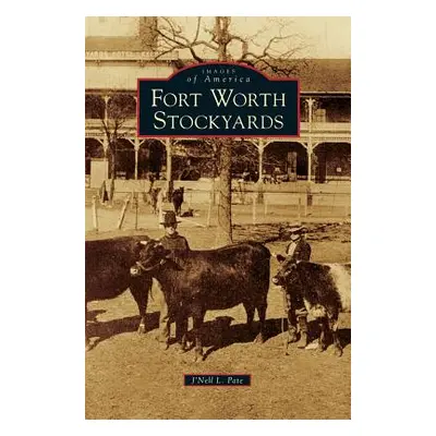 "Fort Worth Stockyards" - "" ("Pate J'Nell L.")(Pevná vazba)