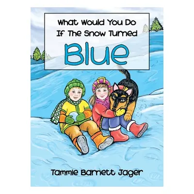 "What Would You Do If the Snow Turned Blue" - "" ("Jager Tammie Barnett")(Pevná vazba)