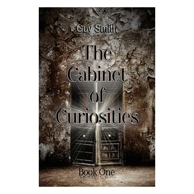 "The Cabinet of Curiosities: Book One" - "" ("Smith Guy")(Paperback)