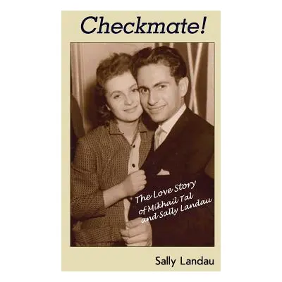 "Checkmate! The Love Story of Mikhail Tal and Sally Landau" - "" ("Landau Sally")(Paperback)