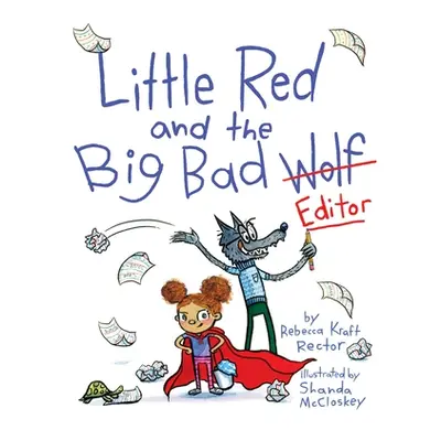 "Little Red and the Big Bad Editor" - "" ("Rector Rebecca Kraft")(Pevná vazba)