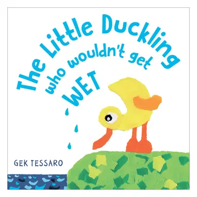 "The Little Duckling Who Wouldn't Get Wet" - "" ("Tessaro Gek")(Pevná vazba)