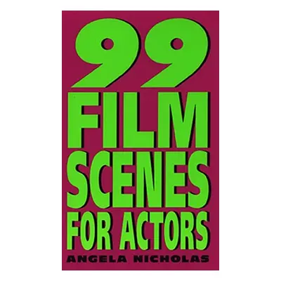 "99 Film Scenes for Actors" - "" ("Nicholas Angela")(Mass Market Paperbound)