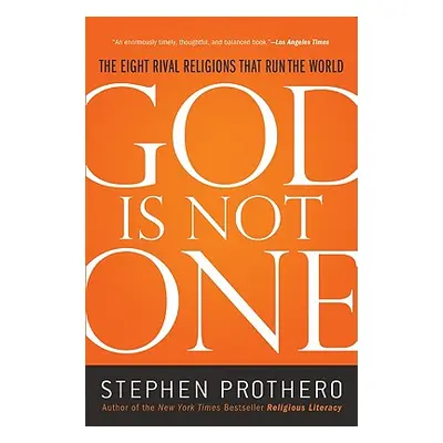 "God Is Not One: The Eight Rival Religions That Run the World" - "" ("Prothero Stephen")(Paperba