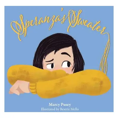 "Speranza's Sweater: A Child's Journey Through Foster Care and Adoption" - "" ("Pusey Marcy")(Pe