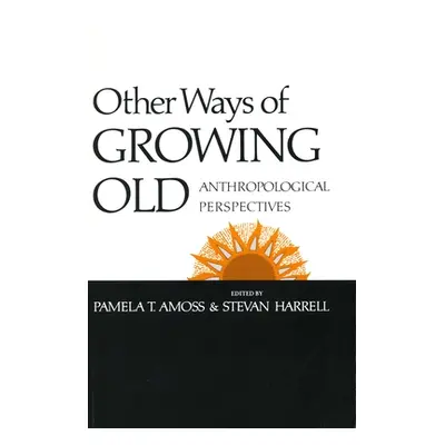 "Other Ways of Growing Old: Anthropological Perspectives" - "" ("Amoss Pamela T.")(Paperback)