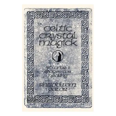 "Celtic Crystal Magick: Volume One Stones for Healing" - "" ("Gawr Rhuddlwm")(Paperback)