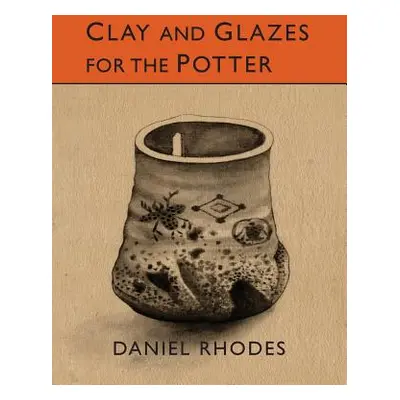 "Clay and Glazes for the Potter" - "" ("Rhodes Daniel")(Paperback)