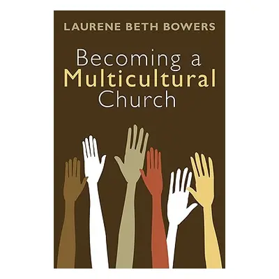 "Becoming a Multicultural Church" - "" ("Bowers Laurene Beth")(Paperback)