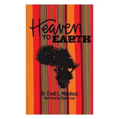 "Heaven to Earth" - "" ("Mendoza Cindi L.")(Paperback)