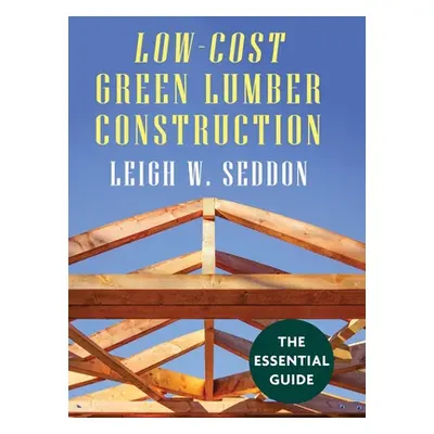 "Low Cost Green Lumber Construction" - "" ("Seddon Leigh W.")(Pevná vazba)