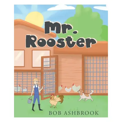 "Mr. Rooster" - "" ("Ashbrook Bob")(Paperback)