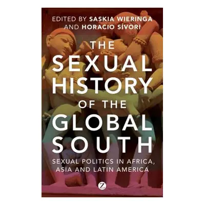 "The Sexual History of the Global South: Sexual Politics in Africa, Asia and Latin America" - ""