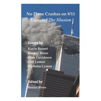 "No Plane Crashes on 9/11 - Exposing the Illusion" - "" ("Lesnor Carl")(Paperback)